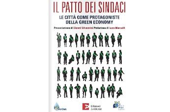 Libri - Il Patto dei sindaci, Le città come protagoniste della Green Economy di Antonio Lumicisi, Edizioni Ambiente